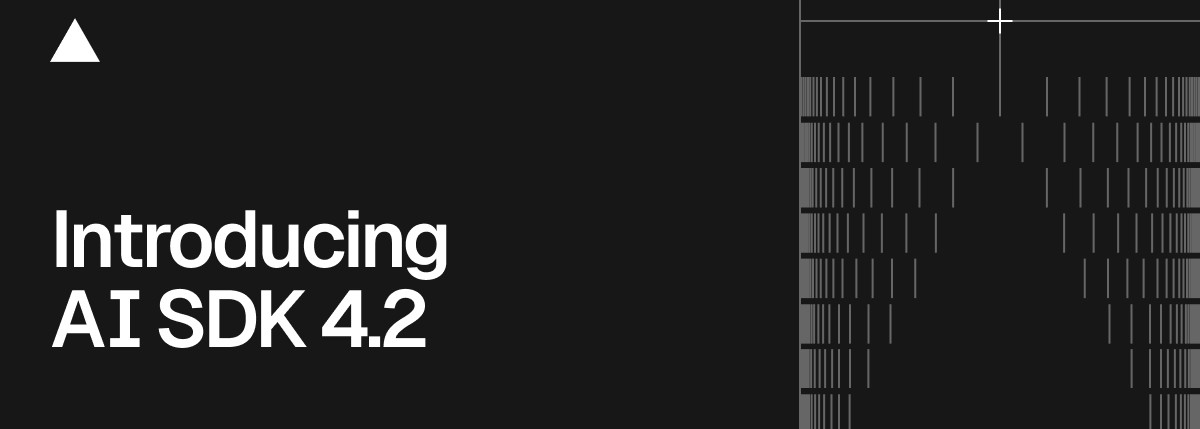 Vercel AI SDK 4.2重磅发布：推理模型、MCP、图像生成等多项功能全面升级